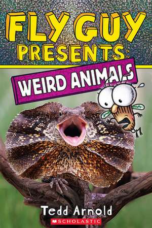 Fly Guy Presents: Weird Animals de Tedd Arnold