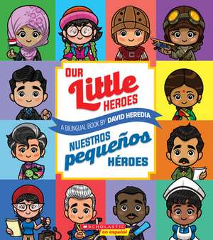 Our Little Heroes / Nuestros Pequeños Héroes (Bilingual) de David Heredia