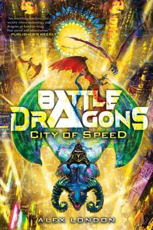 City of Speed (Battle Dragons #2) de Alex London