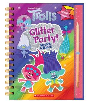 Trolls: Scratch Magic: Glitter Party! de T J Walker