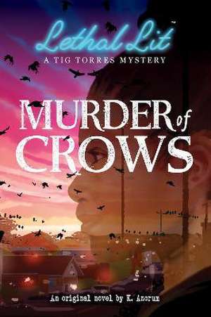 Murder of Crows (Lethal Lit, Novel #1) de K. Ancrum