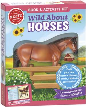 WILD ABOUT HORSES de EDITORS OF KLUTZ