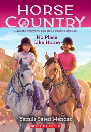 No Place Like Home (Horse Country #4) de Yamile Saied Méndez