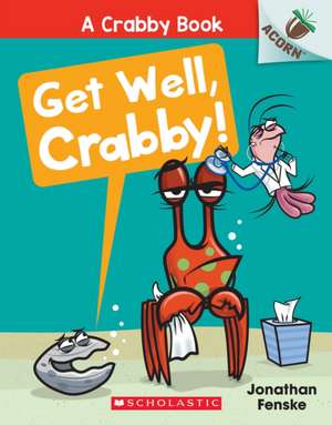 Get Well, Crabby!: An Acorn Book (a Crabby Book #4) de Jonathan Fenske