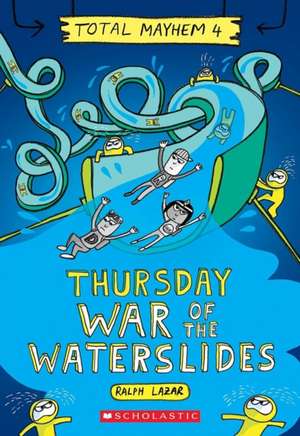 Thursday - War of the Waterslides (Total Mayhem #4) de Ralph Lazar