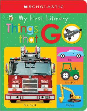 My First Things That Go: Scholastic Early Learners (My First Learning Library) de Scholastic