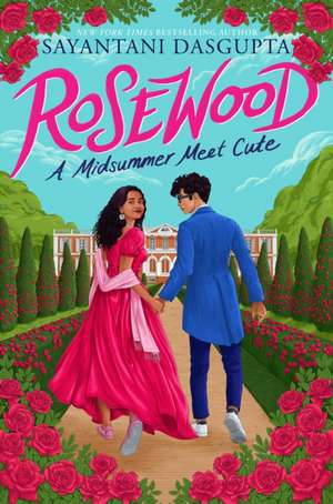 Rosewood: A Midsummer Meet Cute de Sayantani Dasgupta