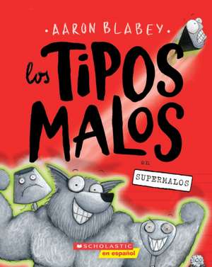 Los Tipos Malos en Supermalos (The Bad Guys In Superbad) de Aaron Blabey