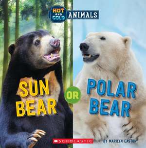 Sun Bear or Polar Bear (Wild World: Hot and Cold Animals) de Marilyn Easton