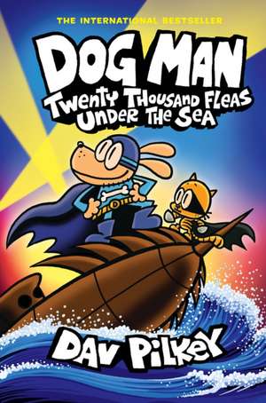 Dog Man: Twenty Thousand Fleas Under the Sea: A Graphic Novel (Dog Man #11): From the Creator of Captain Underpants de Dav Pilkey