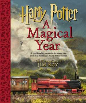 Harry Potter: A Magical Year -- The Illustrations of Jim Kay de J. K. Rowling