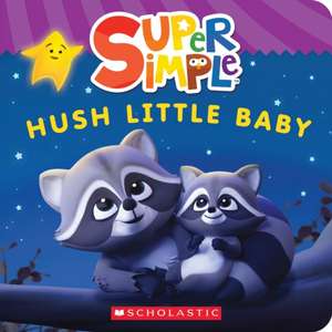 Hush Little Baby (Super Simple Board Books) de Scholastic