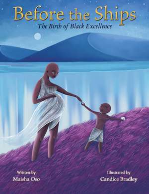 Before the Ships: The Birth of Black Excellence de Maisha Oso