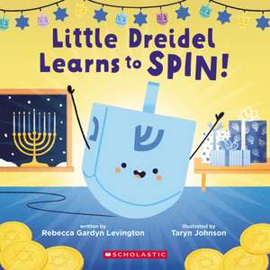 Little Dreidel Learns to Spin de Rebecca Gardyn Levington