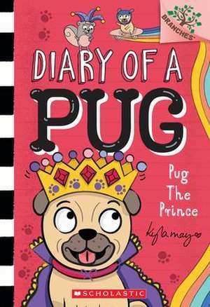 Pug the Prince: A Branches Book (Diary of a Pug #9) de Kyla May