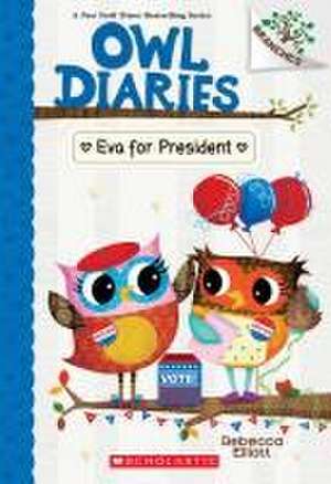 Eva for President: A Branches Book (Owl Diaries #19) de Rebecca Elliott