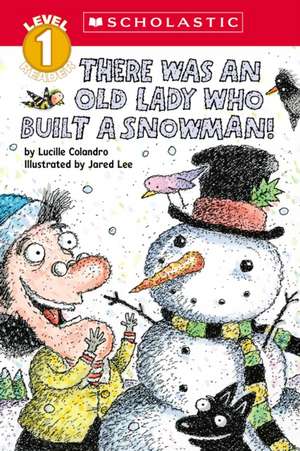 There Was an Old Lady Who Built a Snowman! (Scholastic Reader, Level 1) de Lucille Colandro