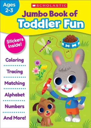 Jumbo Book of Toddler Fun de Scholastic Teaching Resources