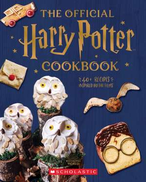 The Official Harry Potter Cookbook: 40+ Recipes Inspired by the Films de Joanna Farrow