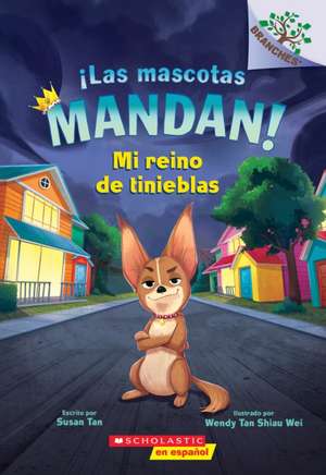 ¡Las Mascotas Mandan! #1: Mi Reino de Tinieblas (Pets Rule! #1: My Kingdom of Darkness) de Susan Tan