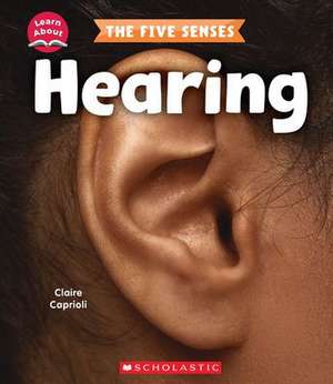 Hearing (Learn About: The Five Senses) de Claire Caprioli