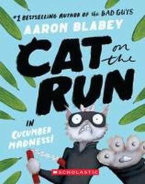 Cat on the Run in Cucumber Madness! (Cat on the Run #2) de Aaron Blabey