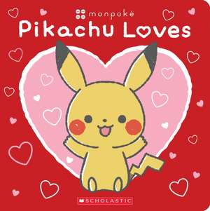 Pikachu Loves (Pokémon: Monpoké Board Book) de Scholastic