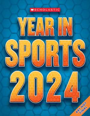 Scholastic Year in Sports 2024 de James Buckley