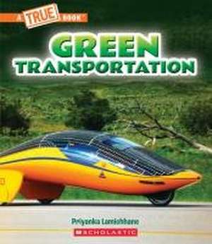 Green Transportation (a True Book: A Green Future) de Priyanka Lamichhane