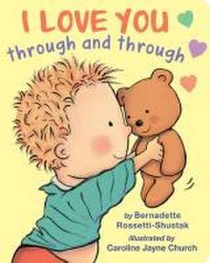 I Love You Through and Through de Bernadette Rossetti-Shustak