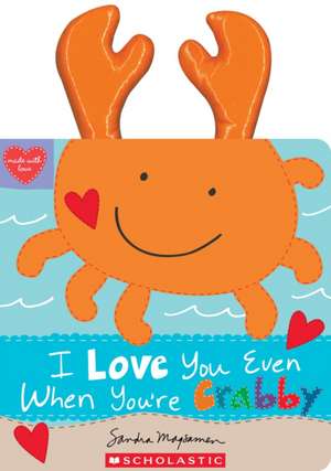 I Love You Even When You're Crabby! de Sandra Magsamen