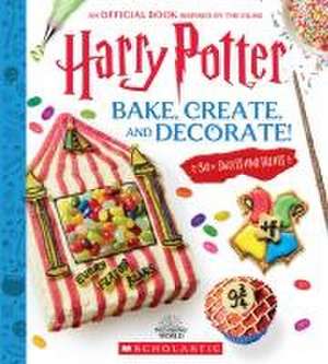 Bake, Create, and Decorate: 30+ Sweets and Treats (Harry Potter) de Joanna Farrow