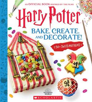 Harry Potter: Bake, Create, and Decorate (30+ Sweets and Treats Inspired by the Films) de Joanna Farrow