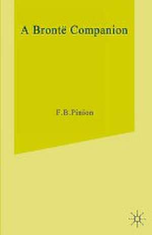 A Bronte Companion: Literary Assessment, Background and Reference de F. B. Pinion