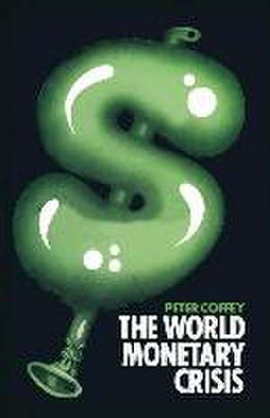 The World Monetary Crisis de Peter Coffey