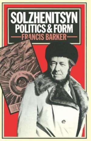 Solzhenitsyn: Politics and Form de F. Barker