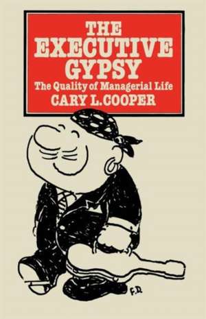 The Executive Gypsy: The Quality of Managerial Life de Cary L. Cooper