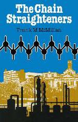 The Chain Straighteners: Fruitful Innovation : the Discovery of Linear and Stereoregular Synthetic Polymers de Frank M. McMillan