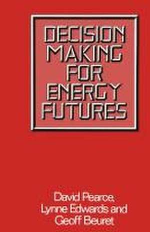 Decision Making for Energy Futures: A Case Study of the Windscale Inquiry de D. W. Pearce