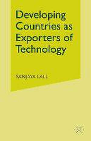 Developing Countries as Exporters of Technology: A First Look at the Indian Experience de Sanjaya Lall