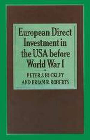 European Direct Investment in the U.S.A. before World War I de Peter J. Buckley