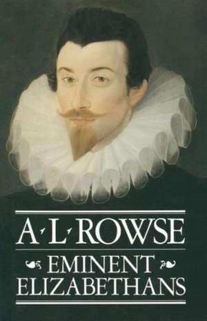Eminent Elizabethans de A L Rowse