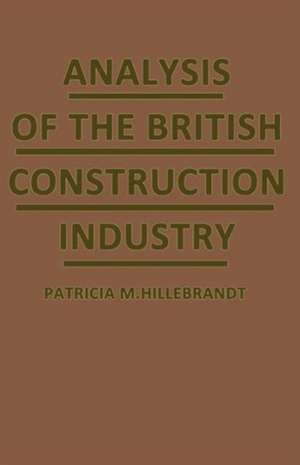 Analysis of the British Construction Industry de Patricia M. Hillebrandt