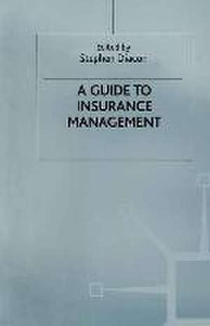 A Guide to Insurance Management de Stephen Diacon