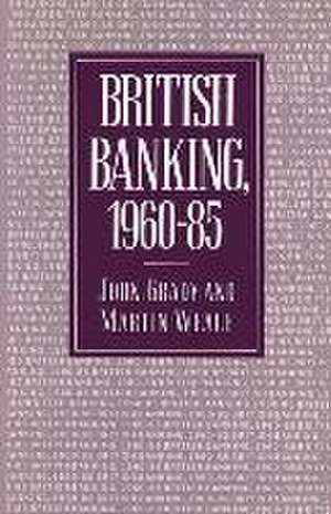 British Banking, 1960–85 de John Grady