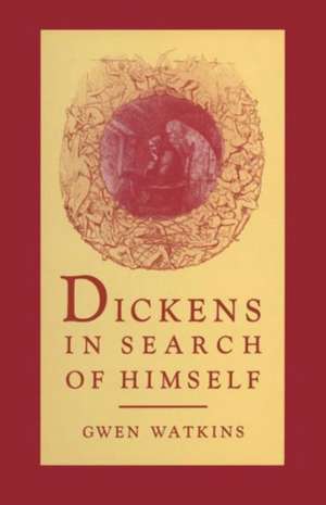 Dickens in Search of Himself: Recurrent Themes and Characters in the Work of Charles Dickens de Gwen Watkins