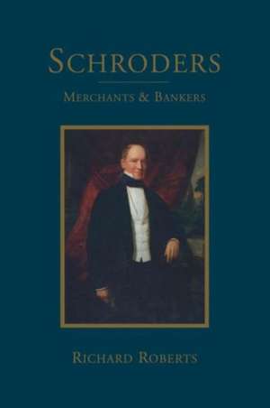 Schroders: Merchants & Bankers de Richard Roberts