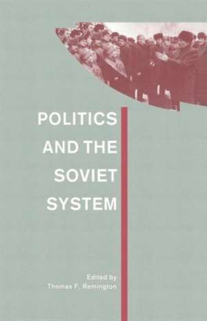 Politics and the Soviet System: Essays in Honour of Frederick C. Barghoorn de Thomas F. Remington