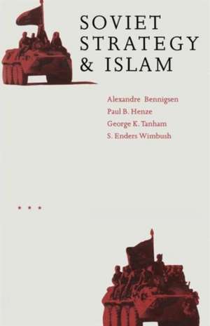 Soviet Strategy and Islam de Alexandre A. Bennigsen