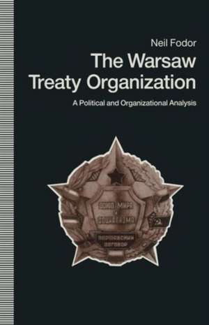 The Warsaw Treaty Organization: A Political and Organizational Analysis de Neil Fodor